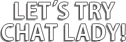 lets_try_chatlady